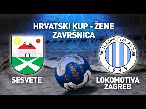 RK Sesvete Agroproteinka vs RK Lokomotiva Zagreb | Hrvatski kup - Žene (Završnica)