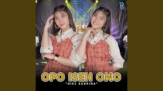 Download lagu Opo Iseh Ono mp3