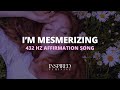 I’m Mesmerizing | 432 Hz Affirmation Song (Official Lyric Video)
