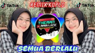 Download lagu SEMUA BERLALU - REMIX KOPLO 2021 mp3