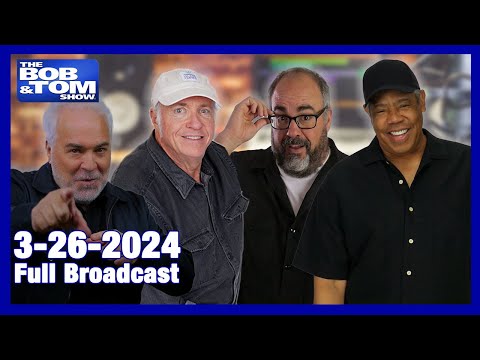 The BOB & TOM Show for March 26, 2024