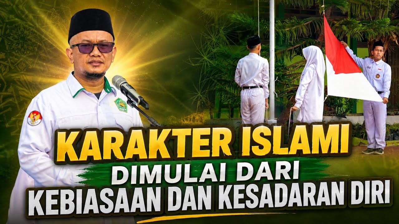 KARAKTER ISLAMI DIMULAI DARI KEBIASAAN DAN KESADARAN DIRI