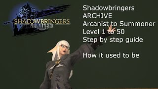 History of Final Fantasy 14: Shadowbringers Arcanist to Summoner guide, Level 1 - 50 in detail