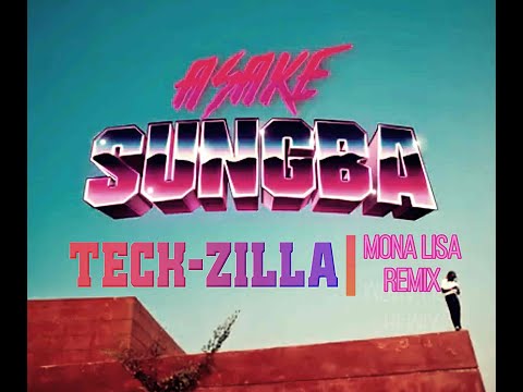 ASAKE - "SUNGBA" (TECKZILLA MONA LISA REMIX)