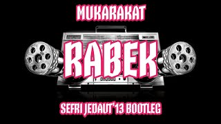Download lagu Mukarakat - Rabek ( Sefri Jedaut'13 Bootleg ) mp3 Download lagu Mukarakat - Rabek ( Sefri Jedaut'13 Bootleg ) mp3