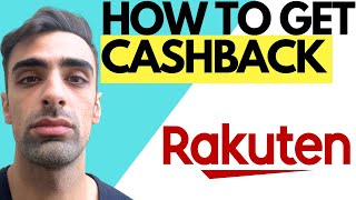 How To Get Cashback Rakuten- Easy Step By Step Guide