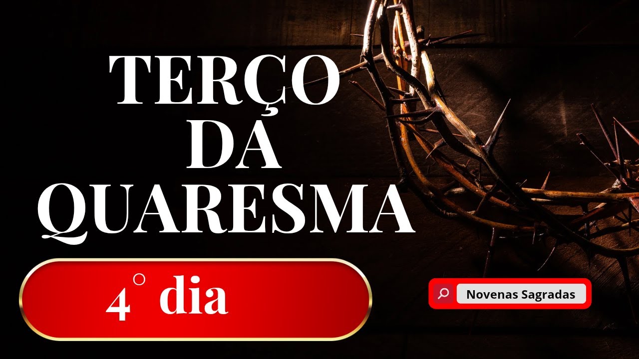 TERÇO DA QUARESMA QUARTO DIA