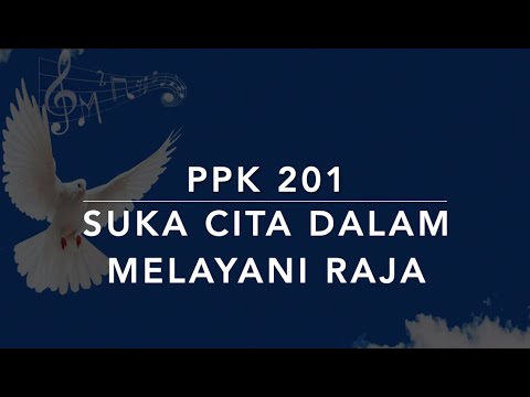 PPK 201 Suka Cita Dalam Melayani Raja (I Am Happy in the Service of the King) - Puji-pujian Kristen