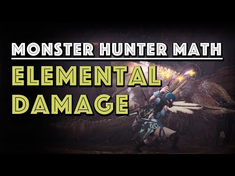 Monster Hunter Math: Elemental Damage explained in depth (MHW)