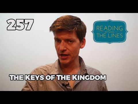 Reading Between the Lines 257 - The Keys of the Kingdom