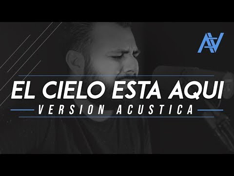 El Cielo Esta Aquí - Art Aguilera (Version Acustica) | Musica Cristiana
