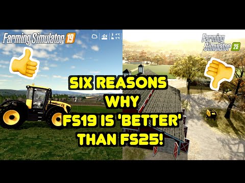 SIX REASONS WHY FS19 IS 'BETTER' THAN FS25.