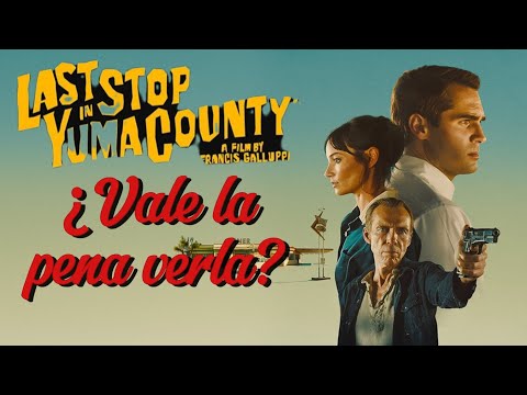 La última parada de Arizona (The Last Stop in Yuma County). ¿Vale la pena? Análisis SIN Spoilers.