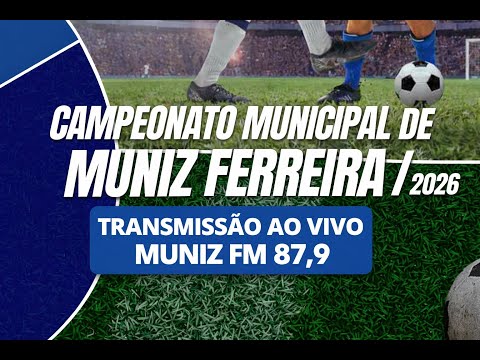 TRANSMISSÃO DA FINAL DO CAMPEONATO MUNICIPAL 2026 - MUNIZ FERREIRA/BA