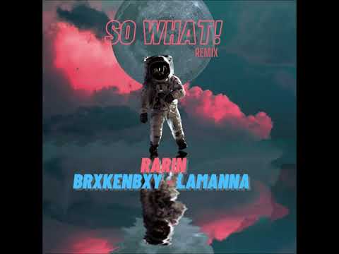 Rarin - SO WHAT! (feat. BrxkenBxy & Lamanna) (Remix)
