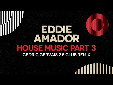 Eddie Amador - House Music (Cedric Gervais 2.5 Club Remix)