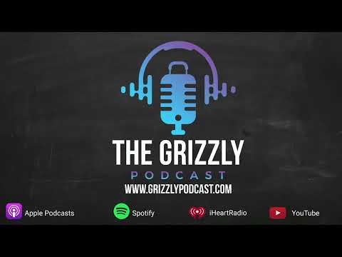 The Grizzly Podcast - Available On All Your Favorite Apps!