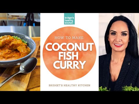 How To Make Coconut Fish Curry | Gluten-Free | Dairy-Free | Sugar-Free | Bridget's Healthy Kitchen