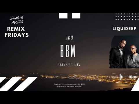Liquideep - BBM (AVSZA's Private Amapiano Remix) | REMIX FRIDAYS by AVSZA
