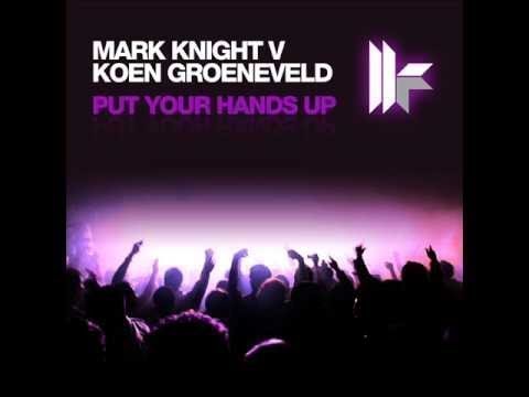 Mark Knight v Koen Groeneveld 'Put Your Hands Up' MK mix