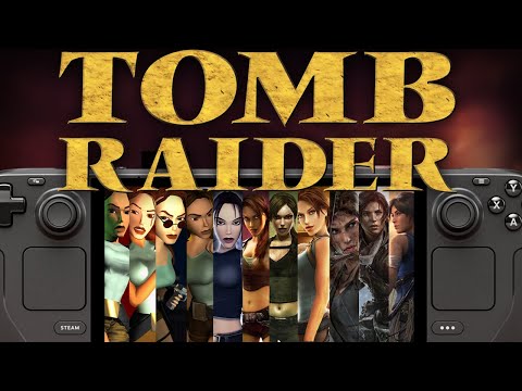 ALL Tomb Raider Games Tested On Steam Deck: Full Franchise Performance Collection Showcase