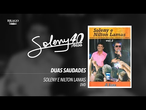 Soleny e Nilton Lamas - Duas Saudades
