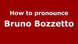 How to pronounce Bruno Bozzetto