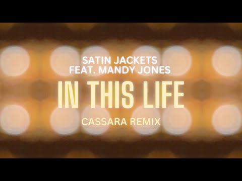 Satin Jackets feat. Mandy Jones - In This Life (Cassara Remix) Official Lyrics Video
