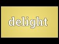 Delight Meaning