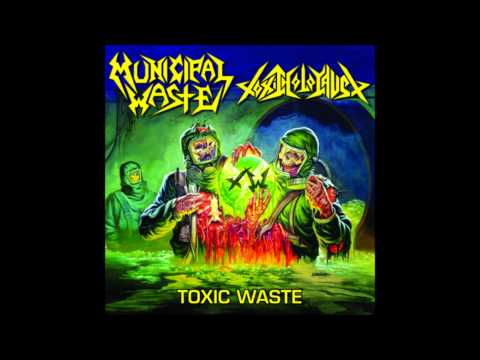 TOXIC WASTE:MUNICIPAL WASTE // TOXIC HOLOCAUST SPLIT FULL ALBUM