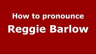 How to pronounce Reggie Barlow