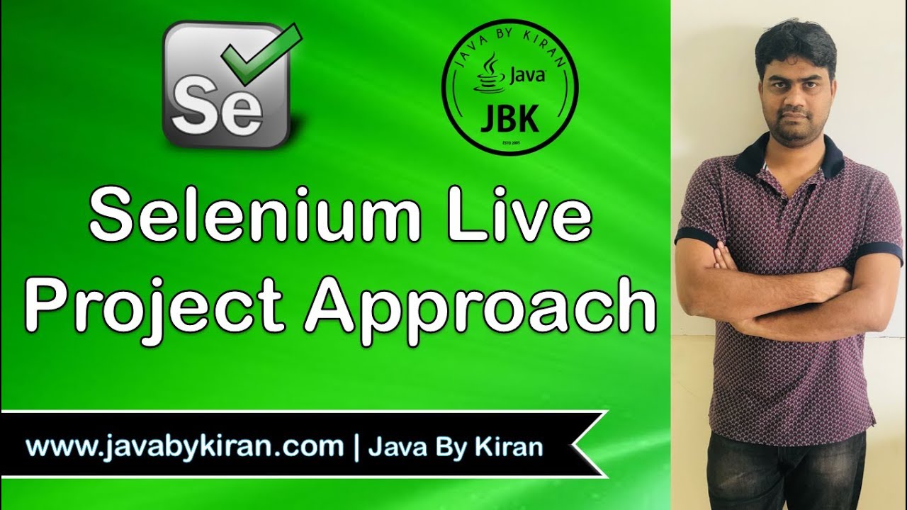 Selenium Live Project Approach-By Kiran Sir-JAVA By Kiran,Pune