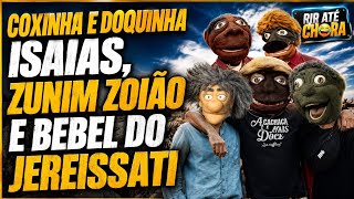 Coxinha e Doquinha - Isaías, Zunim Zoião e Bebel do Jereissati 🤣