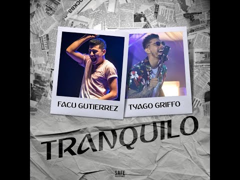 Tranquilo - Facu Gutierrez ft Tyago Griffo