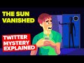The Sun Vanished - Terrifying Twitter Mystery Explained