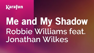 Me and My Shadow - Robbie Williams &amp; Jonathan Wilkes | Karaoke Version | KaraFun
