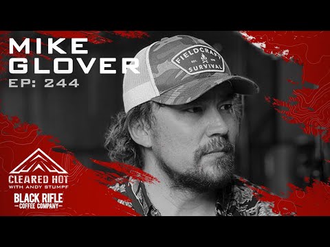Cleared Hot Episode 244 - Mike Glover