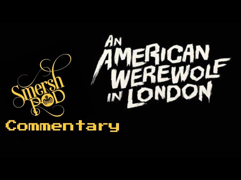 🎃Smersh Pod - An American Werewolf in London 🎃