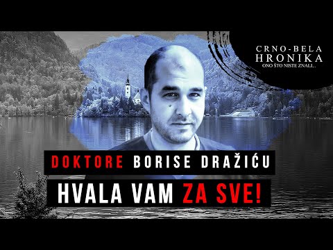 Doktore BORISE DRAŽIĆU - Hvala vam za sve! - CRNO-BELA HRONIKA