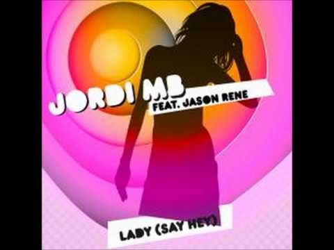 Jordi MB Feat. Jason Rene - Lady Say Hey (Extended Mix)
