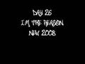 I'm The Reason - Day 26 *New 2008*