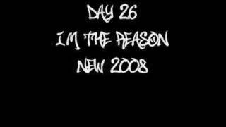 I'm The Reason - Day 26 *New 2008*