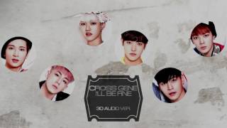 [3D] CROSS GENE - I'll Be Fine