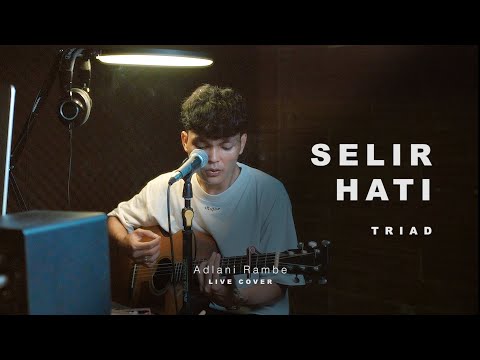SELIR HATI - TRIAD | Adlani Rambe (Live Cover)