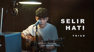Download lagu SELIR HATI - TRIAD | Adlani Rambe (Live Cover) mp3