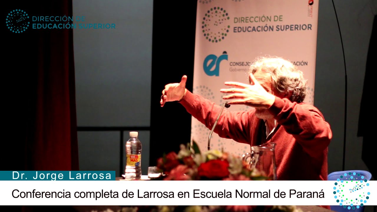 Jorge Larrosa  - Conferencia Completa