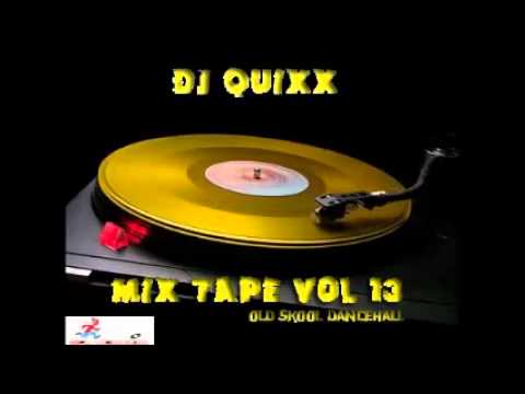 DJ Quixx - Mix Tape Vol 13 (Old Skool Dancehall Mix)