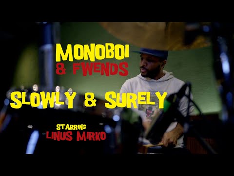 MONOBOI & FWENDS VOL.03 // Slowly & Surely // Starring Linus Mirko