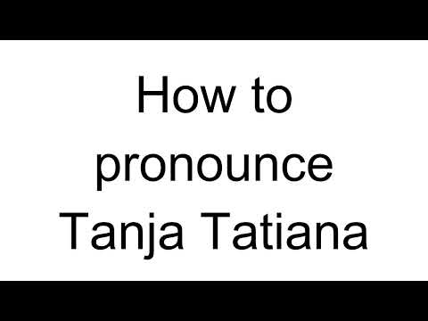 How to Pronounce Tanja Tatiana (Russian)