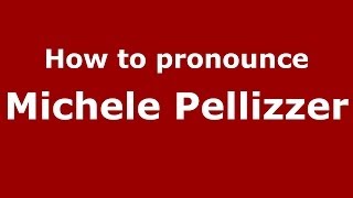 How to pronounce Michele Pellizzer